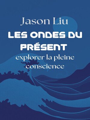 cover image of Les ondes du présent, explorer la pleine conscience